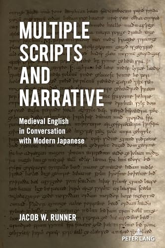 Multiple Scripts and Narrative: Medieval English in Conversation with Modern Japanese von Peter Lang