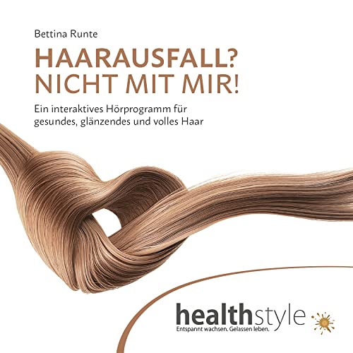 HAARAUSFALL? NICHT MIT MIR!: Ein interaktives Hörprogramm für gesundes, glänzendes und volles Haar