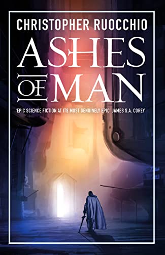 Ashes of Man: Christopher Ruocchio (Sun Eater)