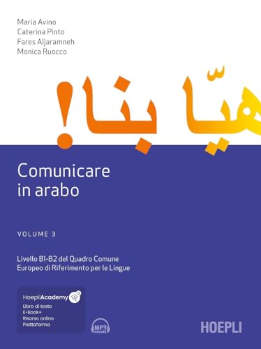 Comunicare in arabo. Con ebook. Con espansione online. Con File audio scaricabile e online. Livelli B1-B2 del Quadro Comune Europeo di Riferimento per le Lingue (Vol. 3) (Studi orientali)