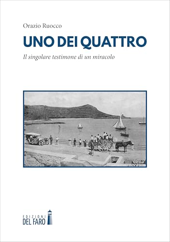 Uno dei quattro. Il singolare testimone di un miracolo von Edizioni del Faro