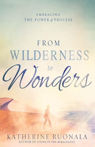 From Wilderness to Wonders: Embracing the Power of Process