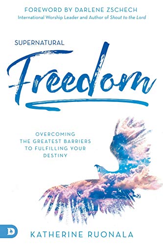 Supernatural Freedom: Overcoming the Greatest Barriers to Fulfilling Your Destiny Supernatural Freedom: Overcoming the Greatest Barriers to Fulfilling Your Destiny von Destiny Image