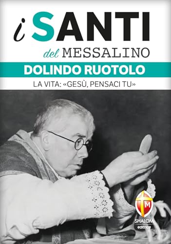 Dolindo Ruotolo. La vita: «Gesù, pensaci tu» (I santi del Messalino) von Editrice Shalom