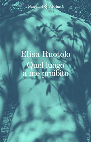 Quel luogo a me proibito (I narratori, Band 1) von Feltrinelli Traveller