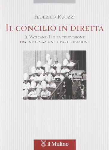 Il Concilio in diretta. Il Vaticano II e la televisione tra partecipazione e informazione (Tesi e ricerche di scienze religiose)