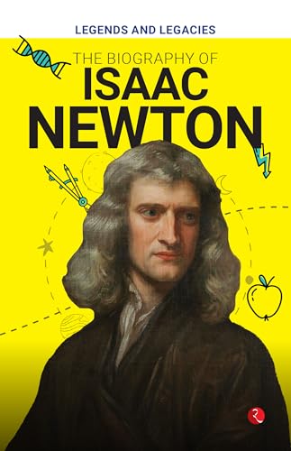 Legends and Legacies : The Biography of Isaac Newton von Rupa Publications India