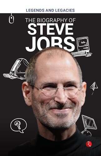Legends and Legacies : The Biography of Steve Jobs Legends and Legacies : The Biography of Steve Jobs von Rupa Publications India