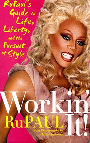 Workin' It!: Rupaul's Guide to Life, Liberty, and the Pursuit of Style[ WORKIN' IT!: RUPAUL'S GUIDE TO LIFE, LIBERTY, AND THE PURSUIT OF STYLE ] By Rupaul ( Author )Feb-02-2010 Hardcover