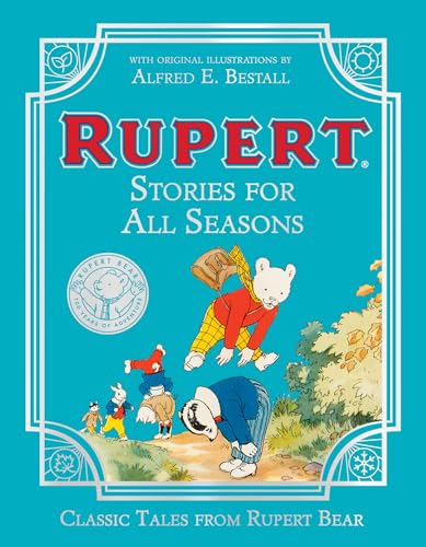 Rupert Stories for All Seasons: Beloved Children's Stories in a Beautifully Illustrated Collection Rupert Stories for All Seasons: Beloved Children's Stories in a Beautifully Illustrated Collection