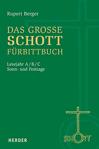 Das große SCHOTT-Fürbittbuch: Sonn- und Festtage. Lesejahr A/B/C von Herder Verlag GmbH