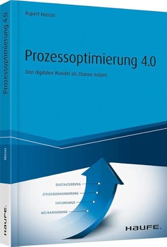 Prozessoptimierung 4.0: Den digitalen Wandel als Chance nutzen (Haufe Fachbuch)