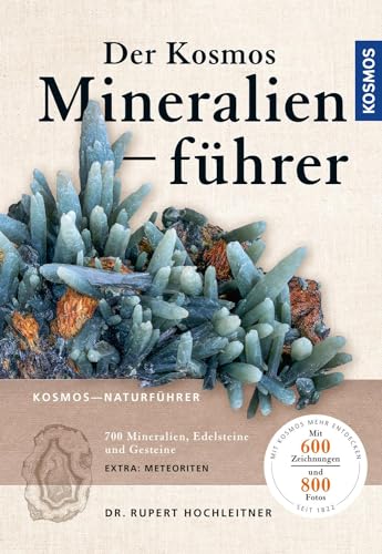 Der Kosmos Mineralienführer: 700 Mineralien, Edelsteine und Gesteine von Kosmos