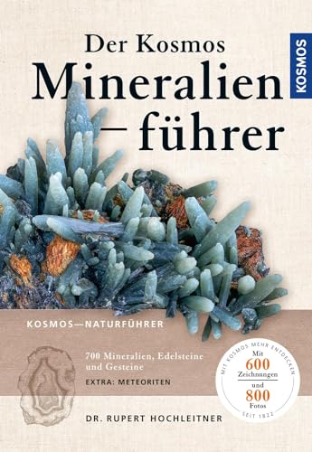 Der Kosmos Mineralienführer: 700 Mineralien, Edelsteine und Gesteine Der Kosmos Mineralienführer: 700 Mineralien, Edelsteine und Gesteine