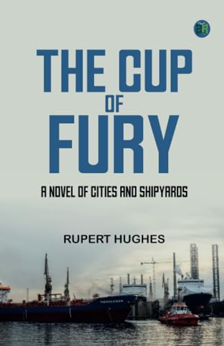 The Cup of Fury A Novel of Cities and Shipyards von Zinc Read