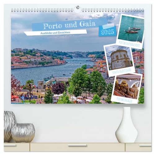 Porto und Gaia - Ausblicke und Einsichten (hochwertiger Premium Wandkalender 2025 DIN A2 quer), Kunstdruck in Hochglanz von CALVENDO