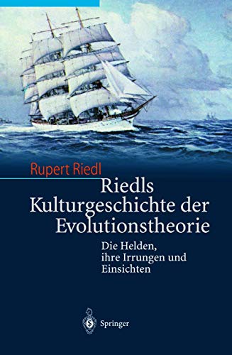 Riedls Kulturgeschichte der Evolutionstheorie: Die Helden, ihre Irrungen und Einsichten von Springer