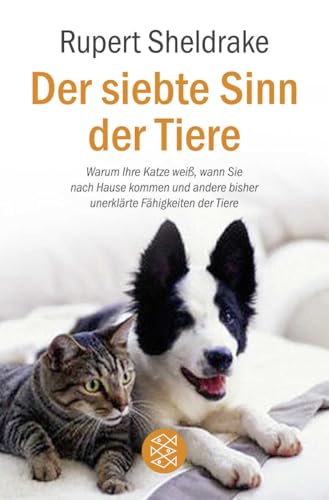 Der siebte Sinn der Tiere: Warum Ihre Katze weiß, wann Sie nach Hause kommen und andere bisher unerklärte Fähigkeiten der Tiere Der siebte Sinn der Tiere: Warum Ihre Katze weiß, wann Sie nach Hause kommen und andere bisher unerklärte Fähigkeiten der Tiere