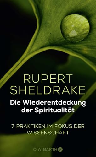 Die Wiederentdeckung der Spiritualität: 7 Praktiken im Fokus der Wissenschaft von Barth O.W.