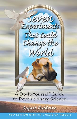 Seven Experiments That Could Change the World: A Do-It-Yourself Guide to Revolutionary Science Seven Experiments That Could Change the World: A Do-It-Yourself Guide to Revolutionary Science