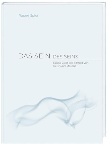 Das Sein des Seins: Essays über die Einheit von Geist und Materie von Peter, Daniel Verlag