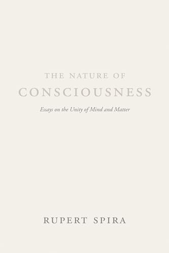 The Nature of Consciousness: Essays on the Unity of Mind and Matter