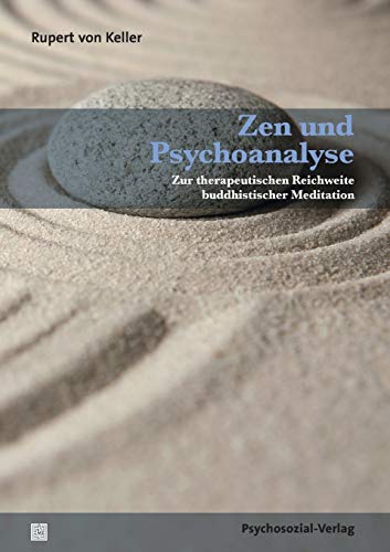 Zen und Psychoanalyse: Zur therapeutischen Reichweite buddhistischer Meditation (Forschung psychosozial)
