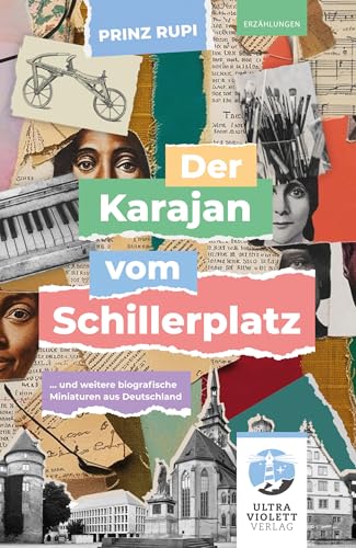 Der Karajan vom Schillerplatz: ... und weitere Biografien aus Deutschland (Ultraviolett Erzählungen) von Eckhaus Verlag