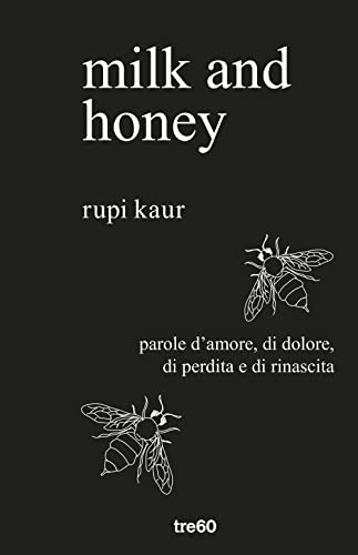 Milk and honey. Parole d'amore, di dolore, di perdita e di rinascita (Narrativa TRE60)