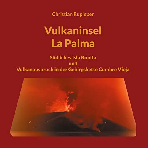 Vulkaninsel La Palma: Südliches Isla Bonita und Vulkanausbruch in der Gebirgskette Cumbre Vieja von Books on Demand