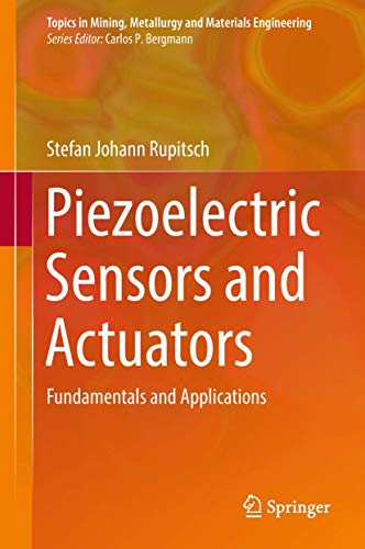 Piezoelectric Sensors and Actuators: Fundamentals and Applications (Topics in Mining, Metallurgy and Materials Engineering) von Springer