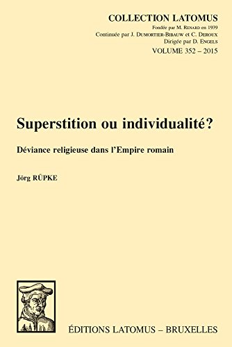 Superstition ou individualite?: Deviance religieuse dans l'Empire romain (Collection Latomus, Band 352)