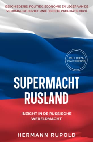 Supermacht Rusland - Inzicht in de Russische wereldmacht: Geschiedenis, politiek, economie en leger van de voormalige Sovjet-Unie (eerste publicatie 2021) (mondiale grootmachten) von Expertengruppe Verag
