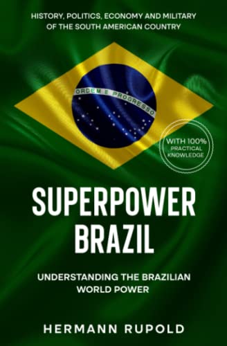 Superpower Brazil - Understanding the Brazilian World Power: History, politics, economy and military of the South American country von Expertengruppe Verlag