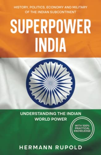 Superpower India - Understanding the Indian World Power: History, Politics, Economy and Military of the Indian Subcontinent (Global Superpowers) von Expertengruppe Verlag