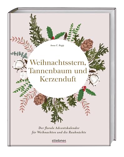 Weihnachtsstern, Tannenbaum und Kerzenduft: Das florale Adventskalender-Buch für Weihnachten und die Rauhnächte. Der hyggelige Weihnachtskalender für Frauen mit Blumen-, Deko-, Rezept-Ideen & Co. Weihnachtsstern, Tannenbaum und Kerzenduft: Das florale Adventskalender-Buch für Weihnachten und die Rauhnächte. Der hyggelige Weihnachtskalender für Frauen mit Blumen-, Deko-, Rezept-Ideen & Co.