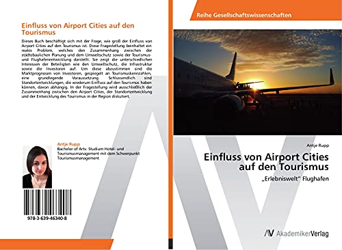 Einfluss von Airport Cities auf den Tourismus: „Erlebniswelt“ Flughafen Einfluss von Airport Cities auf den Tourismus: „Erlebniswelt“ Flughafen von AV Akademikerverlag