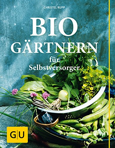 Biogärtnern für Selbstversorger (GU Garten Extra)