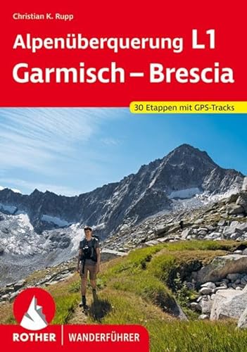 Alpenüberquerung L1 Garmisch – Brescia: 30 Etappen mit GPS-Tracks (Rother Wanderführer)