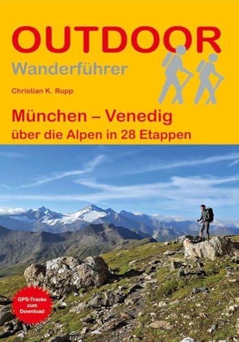 München – Venedig über die Alpen in 28 Etappen: Unterwegs auf dem Fernwanderweg: Wanderrouten, Wegbeschreibung, Reise-Infos und GPS-Tracks für die Wanderung (Outdoor Wanderführer, Band 270) von Stein, Conrad, Verlag