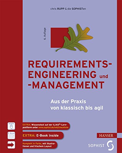 Requirements-Engineering und -Management: Aus der Praxis von klassisch bis agil Requirements-Engineering und -Management: Aus der Praxis von klassisch bis agil