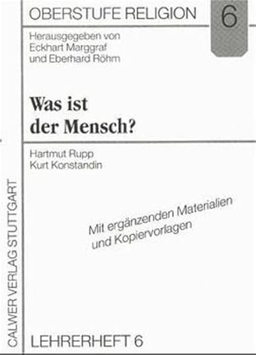 Oberstufe Religion (NEU): Oberstufe Religion, H.6, Was ist der Mensch?: HEFT 6. Mit ergänz. Materialien und Kopiervorlagen