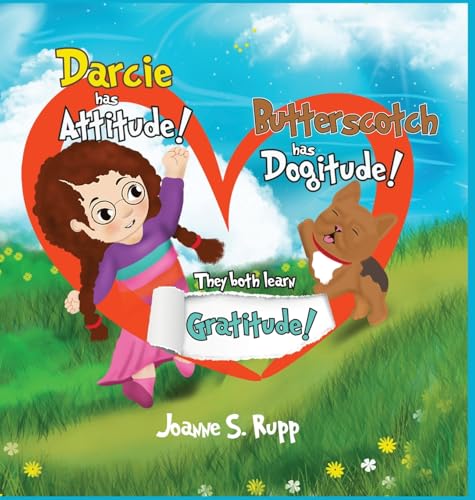 Darcie has Attitude! Butterscotch has Dogitude!: They both learn Gratitude! Darcie has Attitude! Butterscotch has Dogitude!: They both learn Gratitude! von Writer Cosmos