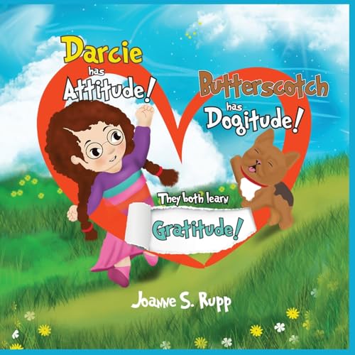Darcie has Attitude! Butterscotch has Dogitude!: They both learn Gratitude! Darcie has Attitude! Butterscotch has Dogitude!: They both learn Gratitude! von Writer Cosmos