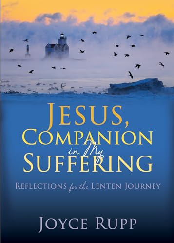 Jesus, Companion in My Suffering: Reflections for the Lenten Journey von Ave Maria Press