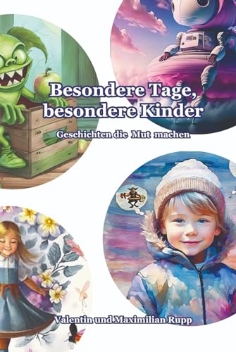 Besondere Tage, besondere Kinder: Geschichten die Mut machen von Independently published