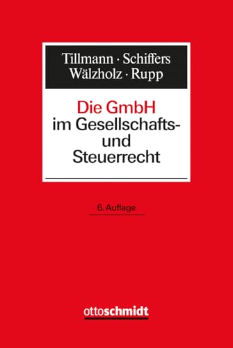 Die GmbH im Gesellschafts- und Steuerrecht: Gesellschaftsrecht Die GmbH im Gesellschafts- und Steuerrecht: Gesellschaftsrecht von Schmidt , Dr. Otto