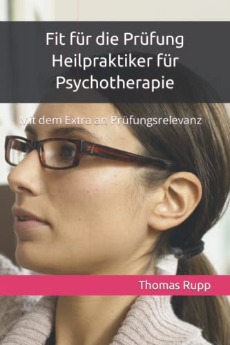Fit für die Prüfung Heilpraktiker für Psychotherapie: Mit dem Extra an Prüfungsrelevanz Fit für die Prüfung Heilpraktiker für Psychotherapie: Mit dem Extra an Prüfungsrelevanz