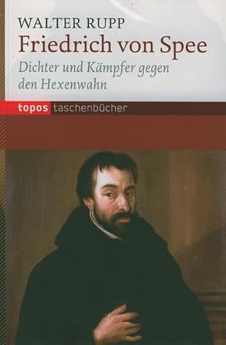 Friedrich Spee: Dichter und Kämpfer gegen den Hexenwahn (Topos Taschenbücher) von Topos Plus
