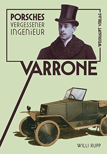 VARRONE. Porsches vergessener Ingenieur: Ein österreichisch-schweizerisches Erfinder- und Familienschicksal